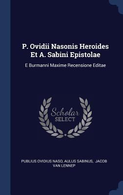 P. Ovidii Nasonis Heroides Et A. Sabini Epistol... 1340441578 Book Cover