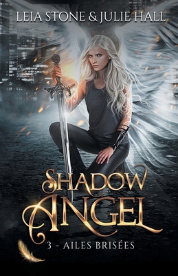 Ailes brisées: Shadow Angel, T3 [French] B0DSPCGJMS Book Cover