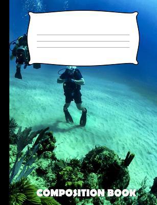 Composition Book: Scuba Diving Composition Note... 1073443027 Book Cover