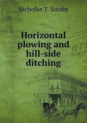 Horizontal plowing and hill-side ditching 5518770685 Book Cover
