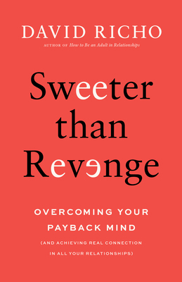 Sweeter Than Revenge: Overcoming Your Payback Mind 1645474704 Book Cover