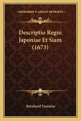 Descriptio Regni Japoniae Et Siam (1673) [Latin] 116604470X Book Cover