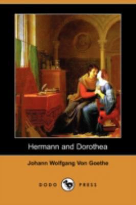 Hermann and Dorothea (Dodo Press) 1406589314 Book Cover