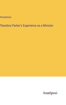 Theodore Parker's Experience as a Minister 3382307030 Book Cover
