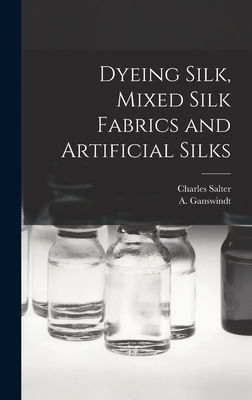Dyeing Silk, Mixed Silk Fabrics and Artificial ... 1017724547 Book Cover