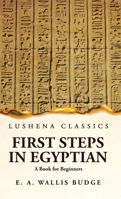 First Steps in Egyptian A Book for Beginners 1639236333 Book Cover