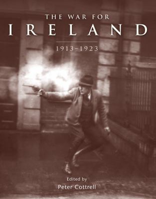 The War for Ireland: 1913 - 1923 (General Milit... 1846039967 Book Cover