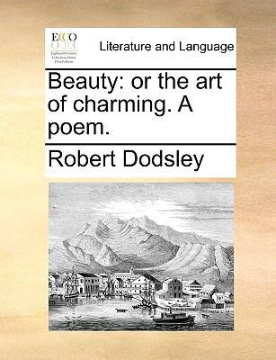 Beauty: Or the Art of Charming. a Poem. 1170602126 Book Cover