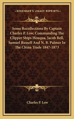 Some Recollections By Captain Charles P. Low, C... 1163499064 Book Cover