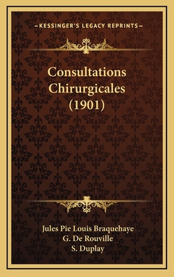 Consultations Chirurgicales (1901) 1164781316 Book Cover