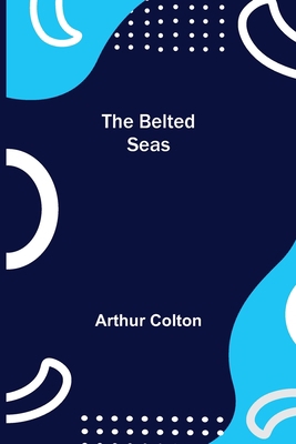 The Belted Seas 935475743X Book Cover