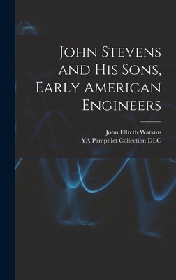 John Stevens and His Sons, Early American Engin... 1018840311 Book Cover