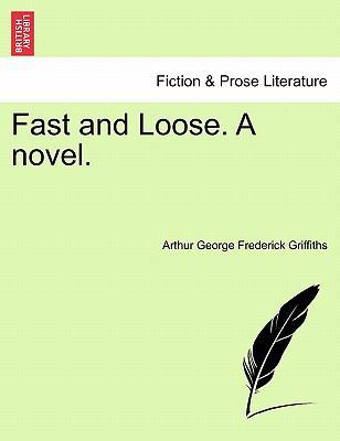 Fast and Loose. a Novel. 1241372985 Book Cover