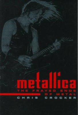 Metallica: The Frayed Ends of Metal 0312086350 Book Cover