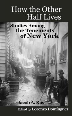 How The Other Half Lives: Studies Among the Ten... 147000447X Book Cover