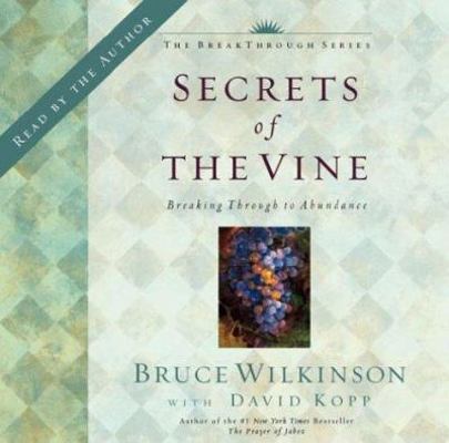 Secrets of the Vine: Breaking Through to Abundance 1576739082 Book Cover
