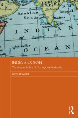 India's Ocean: The Story of India's Bid for Reg... 0415520592 Book Cover