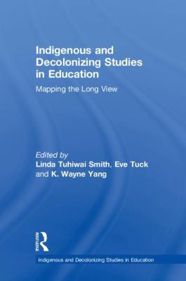 Indigenous and Decolonizing Studies in Educatio... 1138585858 Book Cover
