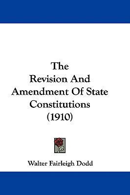 The Revision And Amendment Of State Constitutio... 1437408761 Book Cover