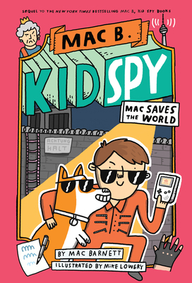 Mac Saves the World (Mac B., Kid Spy #6): Volume 6 1338742450 Book Cover