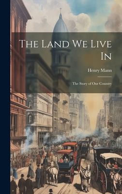 The Land We Live In: The Story of Our Country 1019776714 Book Cover