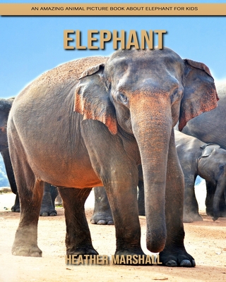 Paperback Elephant: An Amazing Animal Picture Book about Elephant for Kids [Large Print] Book