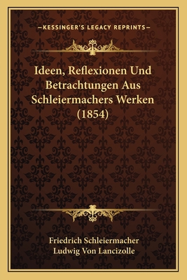 Ideen, Reflexionen Und Betrachtungen Aus Schlei... [German] 1166763420 Book Cover