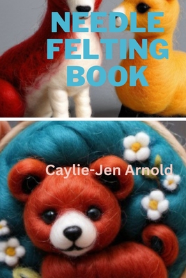 Needle Felting Book B0D3HPFG93 Book Cover