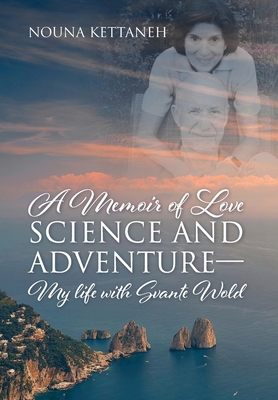 A Memoir of Love Science and Adventure- My life... 1977264832 Book Cover