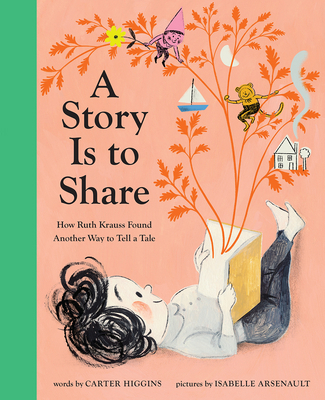 A Story Is to Share: How Ruth Krauss Found Anot... 1419749935 Book Cover