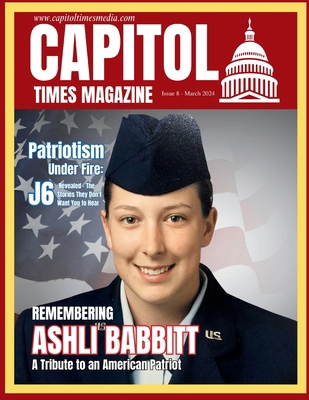 Capitol Times Magazine Issue 8 - Ashli Babbitt ... B0CYVHSJHF Book Cover