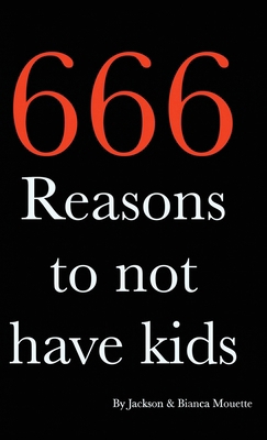 666 Reasons to NOT Have Kids [Large Print] B0DGRR83TK Book Cover