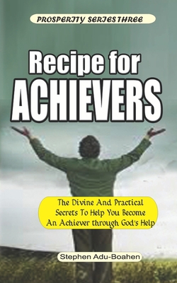 Recipe for Achievers: What to do and Where to S... B08BDT97B3 Book Cover