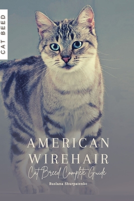 American Wirehair: Cat Breed Complete Guide B0CJL2H2R1 Book Cover
