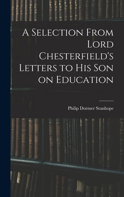 A Selection From Lord Chesterfield's Letters to... 1015924247 Book Cover