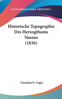 Historische Topographie Des Herzogthums Nassau ... [German] 1160603359 Book Cover