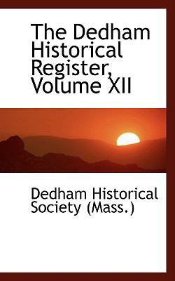 The Dedham Historical Register, Volume XII 0559922892 Book Cover
