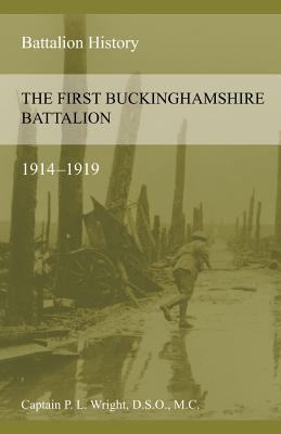 The First Buckinghamshire Battalion 1914-1919 1783311827 Book Cover