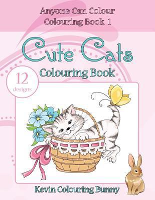 Cute Cats Colouring Book: 12 designs 1530080444 Book Cover