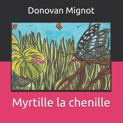 Myrtille la chenille [French] B0DH3LP2NQ Book Cover