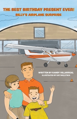 The Best Birthday Present Ever!: Billy's Airpla... 1682356108 Book Cover