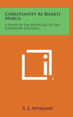 Christianity as Bhakti Marga: A Study in the My... 1258849011 Book Cover