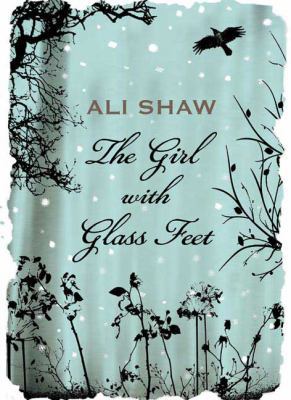 The Girl with Glass Feet: A Novel 0805091149 Book Cover
