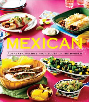 Mexican: Authentic Recipes from the South of th... 1454910208 Book Cover