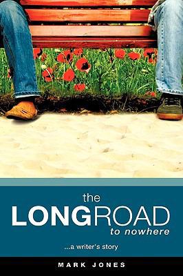 The LONG ROAD TO NOWHERE 1607915677 Book Cover