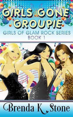 Girls Gone Groupie 1541255925 Book Cover