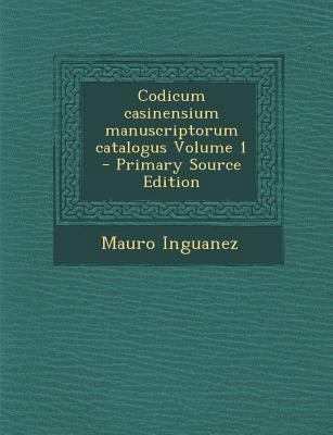 Codicum Casinensium Manuscriptorum Catalogus Vo... [Latin] 1294864866 Book Cover