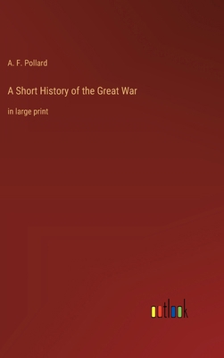 A Short History of the Great War: in large print 3368363573 Book Cover
