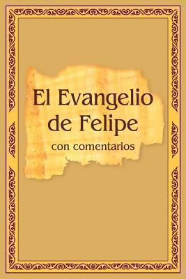 El Evangelio de Felipe con comentarios [Spanish] 1494490706 Book Cover