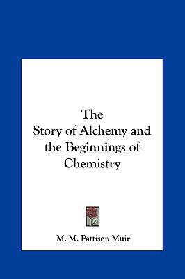 The Story of Alchemy and the Beginnings of Chem... 1161350713 Book Cover